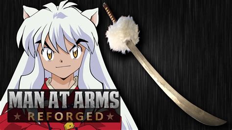 Inuyasha's Tessaiga (InuYasha) - MAN AT ARMS: REFORGED - YouTube