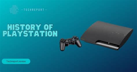 Unveiling the Fascinating History of PlayStation - techreport