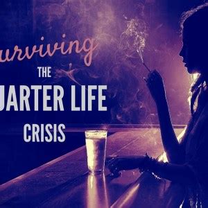 Quarter Life Crisis is a Bitch From Hell