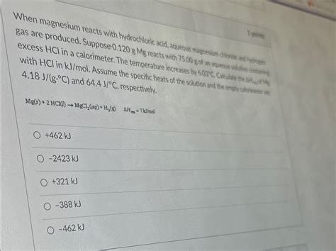 Solved When magnesium reacts with hydrochloric acid, aqueous | Chegg.com