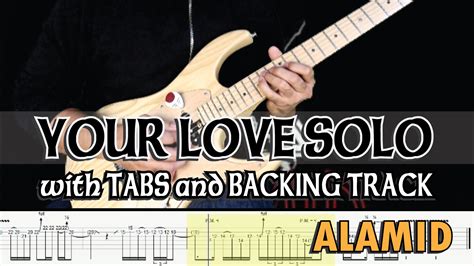 ALAMID | YOUR LOVE GUITAR SOLO TABS and BACKING TRACK - Payhip