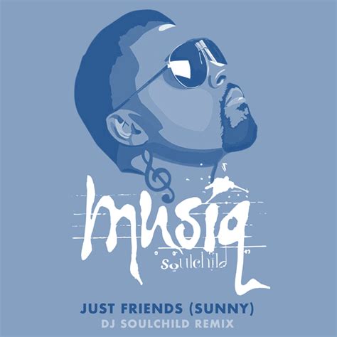 DJ Soulchild Remixes Musiq Soulchild's Hit "Just Friends (Sunny)" - YouKnowIGotSoul.com