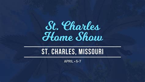 St. Charles Home Show, St. Charles Convention Center, Saint Charles ...