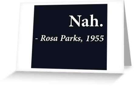 "Nah Rosa Parks Quote" Greeting Cards by TheShirtYurt | Redbubble