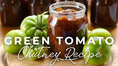 How to Make Easy Green Tomato Chutney (Best Recipe 👌) - YouTube