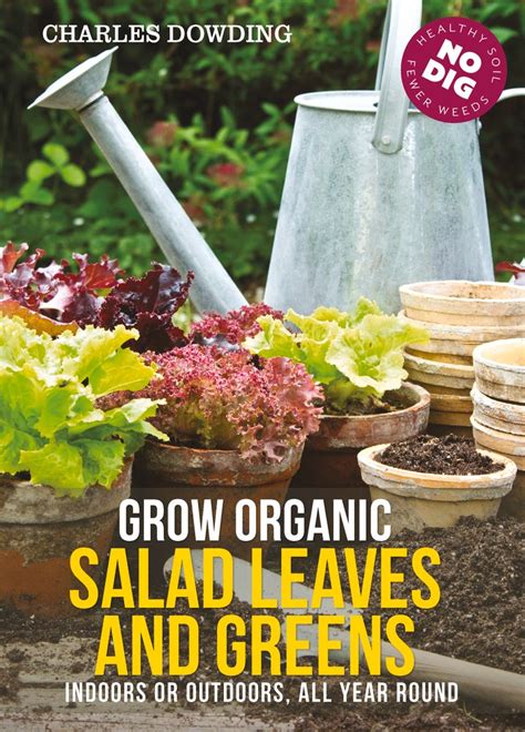 [Pdf] READ] Grow Organic Salad Leaves and Greens: Indoors or outdoors, all year round By Charles ...