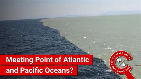 FACT CHECK: Meeting Point of Atlantic and Pacific Oceans where Waters ...