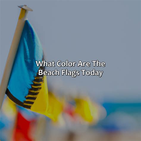 What Color Are The Beach Flags Today - colorscombo.com