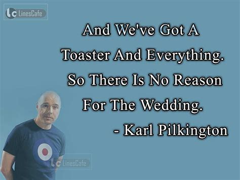 Karl Pilkington Top Best Quotes (With Pictures) - Linescafe.com