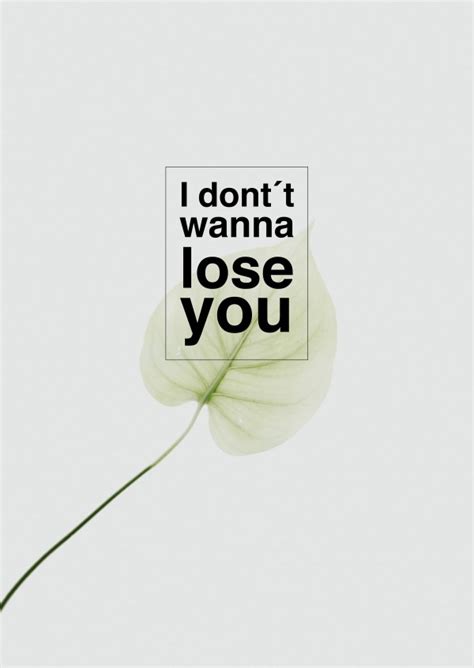 I Don T Wanna Lose You Quotes