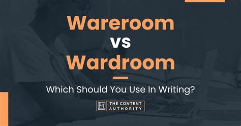 Wareroom vs Wardroom: Which Should You Use In Writing?