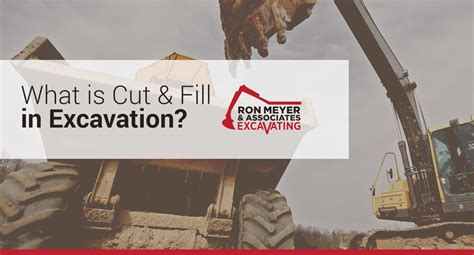 What is Cut and Fill in Excavation? - Ron Meyer & Associates Excavating