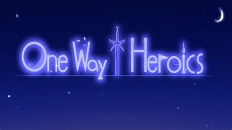 One Way Heroics Review | Critically Sane