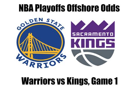 Warriors vs Kings Game 1 NBA Offshore Betting Odds, Preview, and Pick ...