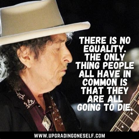 Top 16 Inspirational Quotes From The Voice Of Generation-Bob Dylan