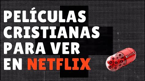 Películas cristianas en Netflix. Recomendaciones. - YouTube