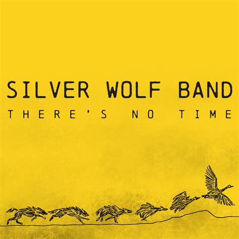 silver wolf band - there's no time — alex sawatzky, phd