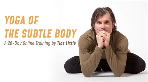 Yoga of the Subtle Body Online Course Taught by Tias Little | Spiritual ...