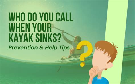 Who Do You Call When Your Kayak Sinks? - Prevention & Help Tips