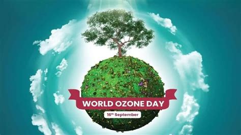 World Ozone Day 2022: Theme, History, Significance & Montreal Protocol ...