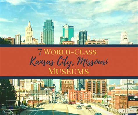 7 World-Class Kansas City Museums | Backroad Planet