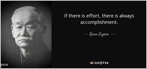 Kano Jigoro quote: If there is effort, there is always accomplishment.