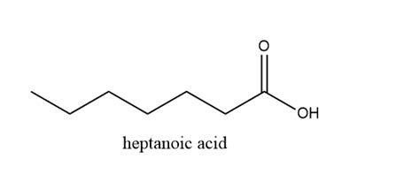 Draw heptanoic acid, which is the carboxylic acid needed to | Quizlet