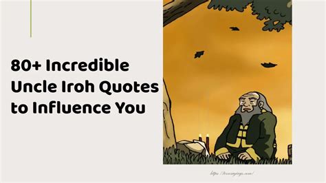 80+ Incredible Uncle Iroh Quotes to Influence You