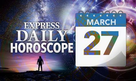 Daily horoscope for March 27: Your star sign reading, astrology and ...