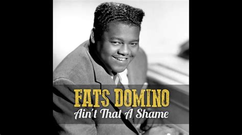 Fats Domino "Ain't That A Shame"