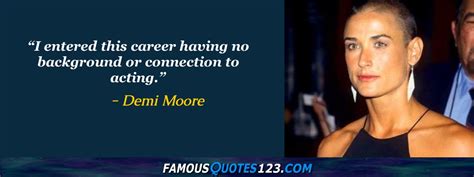 Demi Moore Quotes on Life, Love, People and Greatness