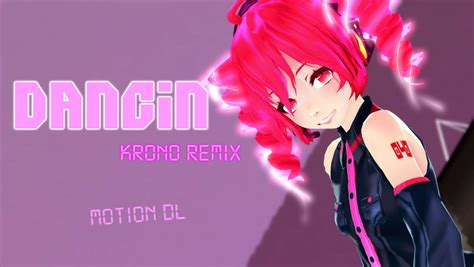 [MMD] Dancin (Krono remix) [Motion DL] by MitsuloveChan on DeviantArt