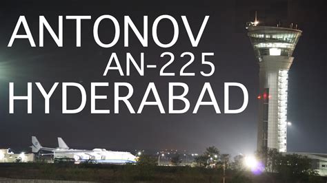 Antonov AN-225 'Mriya' Landing At Hyderabad For The First Time! [Full ...