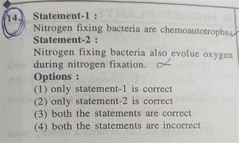 (14.) Statement-1 : Nitrogen fixing bacteria are chemoautotrophs. Stateme..