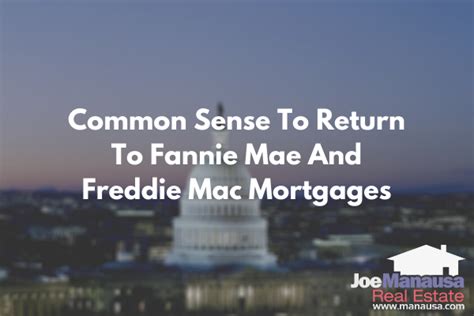 Common Sense To Return To Fannie Mae And Freddie Mac Mortgages