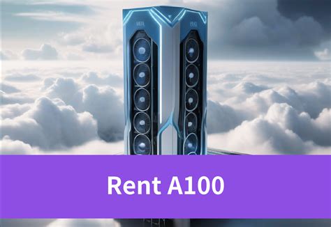 Rent NVIDIA A100 Cloud GPU Today