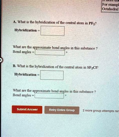 SOLVED: For example, Octahedral What is the hybridization of the central atom in PF5 ...