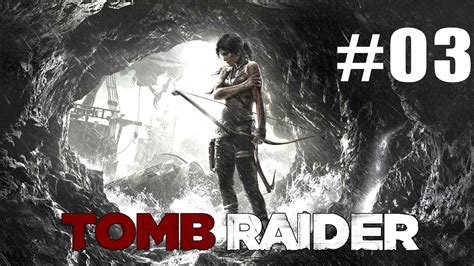 Tomb Raider Walkthrough - Part 3 - [PC | XBOX 360 | PS3] - YouTube