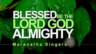 Blessed be the Lord God Almighty Chords - Maranatha Singers [With Lyrics] - ChordU