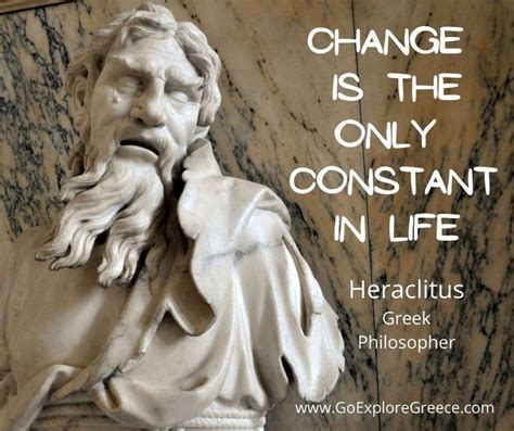 Ancient Greek Quote of the Week: 'Change is the only constant in life' - Heraclitus | Ancient ...