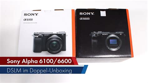 Sony Alpha 6100 & 6600 | DSLM-Doppel-Unboxing [Deutsch] - YouTube