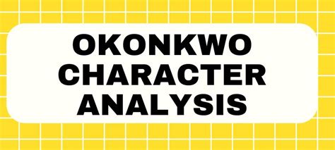 Okonkwo Character analysis : Thinking Literature