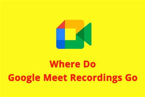 Where Do Google Meet Recordings Go & How to Download/Edit Them