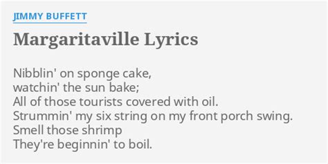 "MARGARITAVILLE" LYRICS by JIMMY BUFFETT: Nibblin' on sponge cake,...