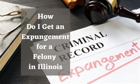 How Do I Get an Expungement for a Felony in Illinois