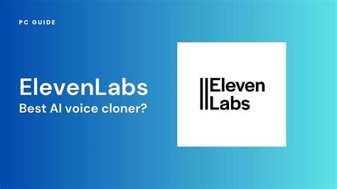 Is ElevenLabs the best voice clone AI? - PC Guide