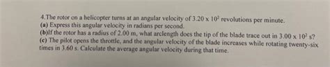 Solved 4. The rotor on a helicopter turns at an angular | Chegg.com