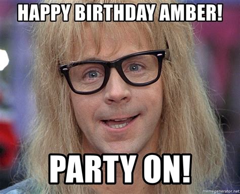 Happy Birthday Amber!, Party On! - Waynes World Garth - Meme Generator