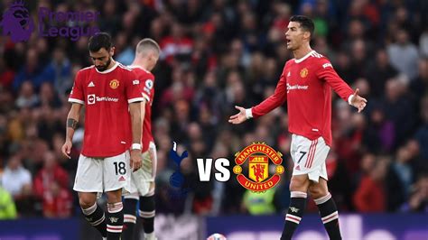 Tottenham Hotspur vs Manchester United Premier League 2021/22 Preview Highlights Predictions ...