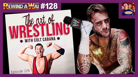 REWIND-A-WAI #128: CM Punk on The Art of Wrestling w/ Colt Cabana - POST Wrestling | WWE AEW NXT ...